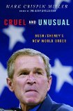Cruel and Unusual: Bush/Cheney's New World Order