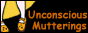 Unconscious Mutterings